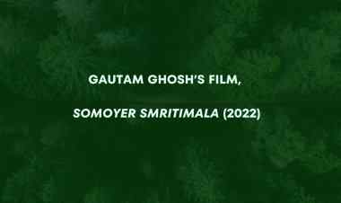 Somoyer Smritimala (Memories of Time, 2022): A Tale of Urbanity and Its Intricacies