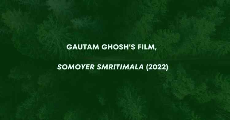 Somoyer Smritimala (Memories of Time, 2022): A Tale of Urbanity and Its Intricacies
