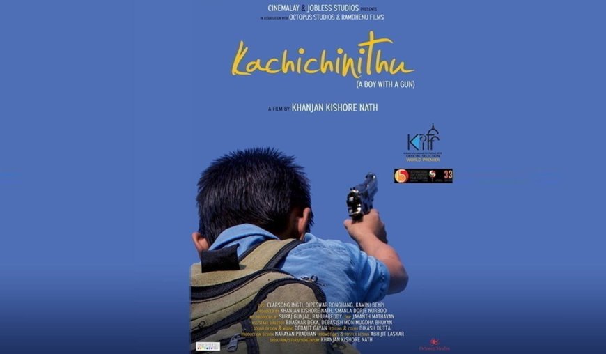 An interview with Kachichinithu (The Boy With a Gun, 2020) filmmaker Khanjan Kishore Nath