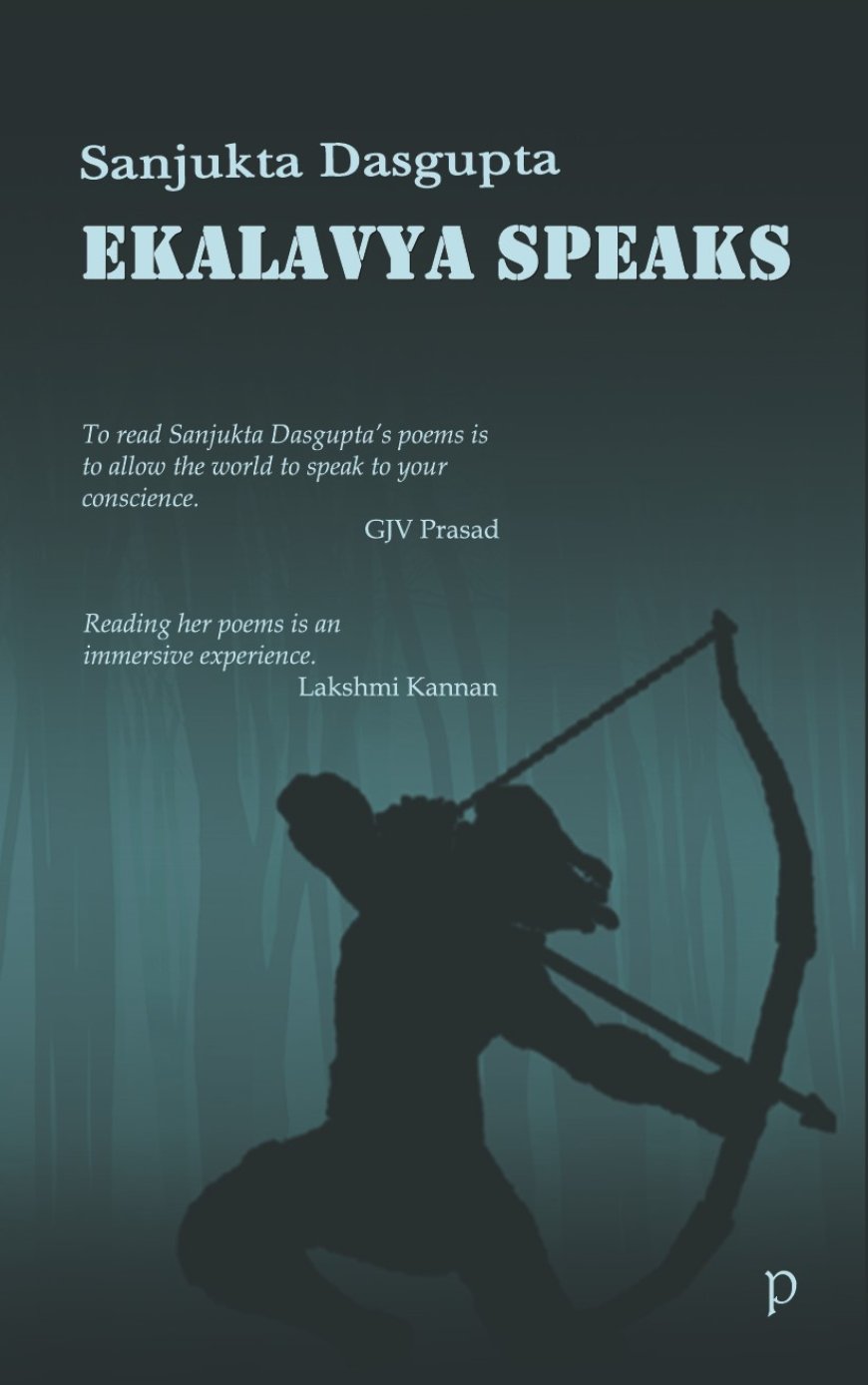 Sanjukta Dasgupta talks about her new book of poetry Ekalavya Speaks