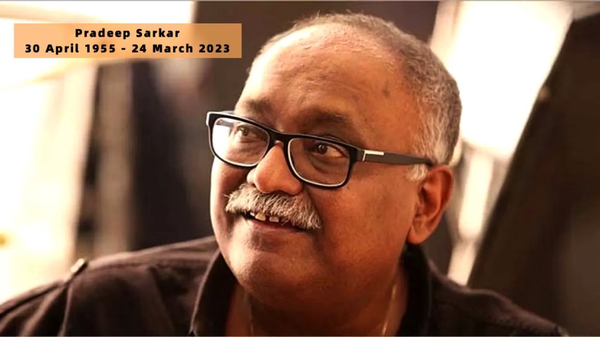 Tribute: Pradeep Sarkar