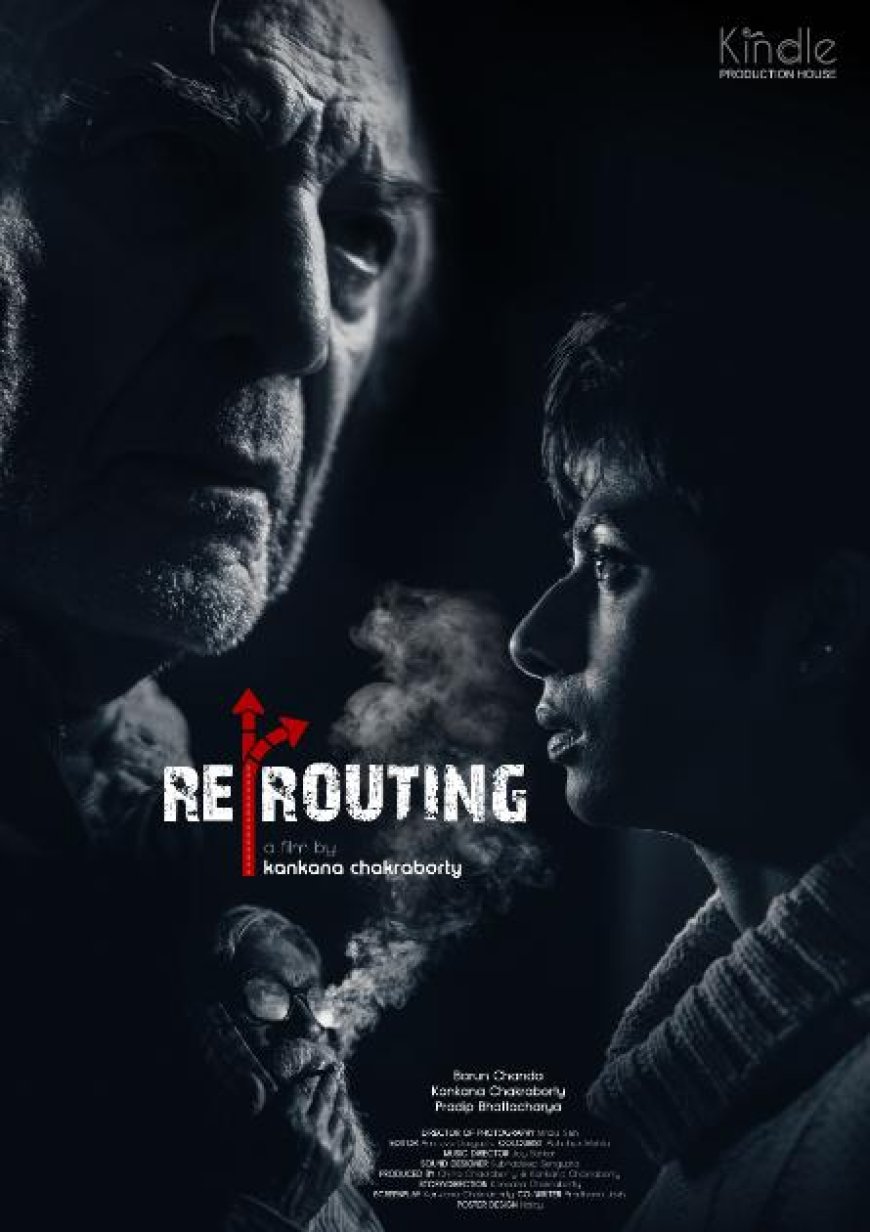 Kankana Chakrabarty – A Gutsy Filmmaker’s Vision in Re-Routing