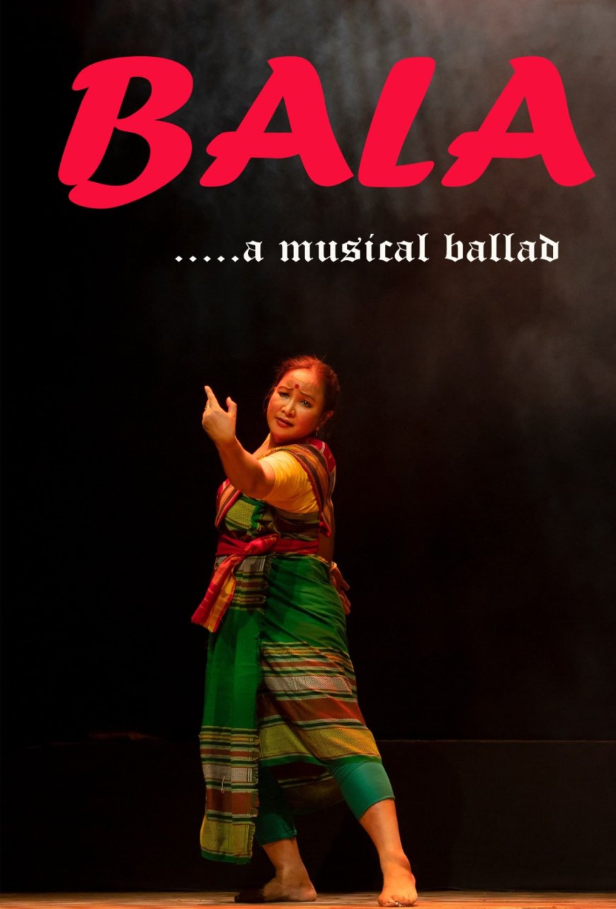 A fabulous musical ballad inspired by the life of Birubala Rabha ‘Bala – A Musical Ballad’